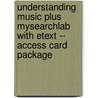 Understanding Music Plus MySearchLab with Etext -- Access Card Package door Jeremy Yudkin