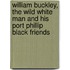William Buckley, The Wild White Man And His Port Phillip Black Friends