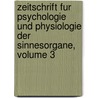 Zeitschrift Fur Psychologie Und Physiologie Der Sinnesorgane, Volume 3 door Deutsche Gesellschaft FüR. Psychologie