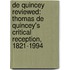 de Quincey Reviewed: Thomas de Quincey's Critical Reception, 1821-1994