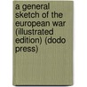 A General Sketch of the European War (Illustrated Edition) (Dodo Press) door Hilaire Belloc