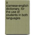 A Siamese-English Dictionary, for the Use of Students in Both Languages