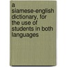 A Siamese-English Dictionary, for the Use of Students in Both Languages door Edward Blair Michell