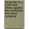 Alexander M.C. Smith and Others Against the Manhattan Insurance Company by Butler Stillman Hubbard
