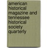 American Historical Magazine And Tennessee Historical Society Quarterly door Tennessee Historical Society