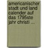Americanischer Stadt Und Land Calender Auf Das 1795Ste Jahr Christi ...