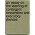 An Essay on the Learning of Contingent Remainders and Executory Devises