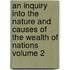 An Inquiry Into the Nature and Causes of the Wealth of Nations Volume 2