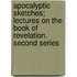 Apocalyptic Sketches; Lectures on the Book of Revelation. Second Series