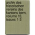 Archiv Des Historischen Vereins Des Kantons Bern, Volume 13, Issues 1-3