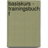 Basiskurs - Trainingsbuch F door Gerd Kölb