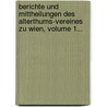 Berichte Und Mittheilungen Des Alterthums-vereines Zu Wien, Volume 1... door Verein FüR. Geschichte Der Stadt Wien