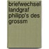 Briefwechsel Landgraf Philipp's des Grossm