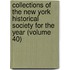 Collections Of The New York Historical Society For The Year (Volume 40)