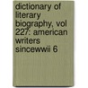 Dictionary of Literary Biography, Vol 227: American Writers Sincewwii 6 by Wanda H. Giles