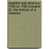 England and America, 1763 to 1783 (Volume 2); the History of a Reaction