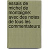 Essais De Michel De Montaigne: Avec Des Notes De Tous Les Commentateurs door Michel De Montaigne