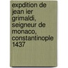 Expdition De Jean Ier Grimaldi, Seigneur De Monaco, Constantinople 1437 door L�On-Honor� Labande