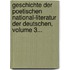 Geschichte Der Poetischen National-literatur Der Deutschen, Volume 3...