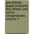 Geschichte Papst Innocenz Des Dritten Und Seiner Zeitgenossen, Volume 1