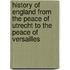 History Of England From The Peace Of Utrecht To The Peace Of Versailles