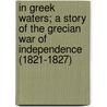In Greek Waters; A Story Of The Grecian War Of Independence (1821-1827) door George Alfred Henty