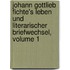 Johann Gottlieb Fichte's Leben Und Literarischer Briefwechsel, Volume 1