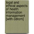 Legal And Ethical Aspects Of Health Information Management [With Cdrom]