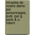 Miracles de Nostre Dame Par Personnages, Publ. Par G. Paris & U. Robert