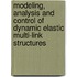 Modeling, Analysis and Control of Dynamic Elastic Multi-Link Structures