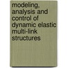 Modeling, Analysis and Control of Dynamic Elastic Multi-Link Structures by J.E. Lagnese