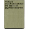 Multiaxial Classification of Child and Adolescent Psychiatric Disorders door World Health Organisation