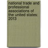 National Trade and Professional Associations of the United States: 2013 door Buck Downs