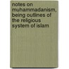 Notes on Muhammadanism, Being Outlines of the Religious System of Islam door Thomas Patrick Hughes
