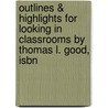 Outlines & Highlights For Looking In Classrooms By Thomas L. Good, Isbn door Cram101 Textbook Reviews