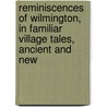 Reminiscences of Wilmington, in Familiar Village Tales, Ancient and New by Elizabeth Montgomery