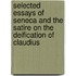 Selected Essays Of Seneca And The Satire On The Deification Of Claudius
