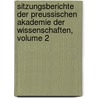Sitzungsberichte Der Preussischen Akademie Der Wissenschaften, Volume 2 door Deutsche Akademie Der Wissenschaften Zu Berlin