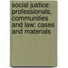 Social Justice: Professionals, Communities and Law: Cases and Materials door Martha Mahoney