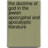 The Doctrine Of God In The Jewish Apocryphal And Apocalyptic Literature door Henry J. Wicks