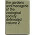 The Gardens and Menagerie of the Zoological Society Delineated Volume 2
