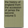 The History Of England From The Accession Of James The Second, Volume 5 door Baron Thomas Babington Macaula Macaulay