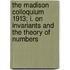 The Madison Colloquium 1913; I. On Invariants And The Theory Of Numbers