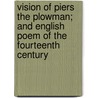 Vision of Piers the Plowman; and English Poem of the Fourteenth Century door William Langland