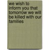 We Wish to Inform You That Tomorrow We Will Be Killed With Our Families door Philip Gourevitch