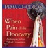 When Pain Is the Doorway: Awakening in the Most Difficult Circumstances