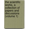 the Scientific Works, a Collection of Papers and Discussions (Volume 1) door Charles William Siemens