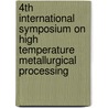 4th International Symposium on High Temperature Metallurgical Processing by Tao Jiang