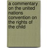 A Commentary On The United Nations Convention On The Rights Of The Child by Wouter Vandenhole