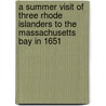 A Summer Visit Of Three Rhode Islanders To The Massachusetts Bay In 1651 door Henry Melville Cn King